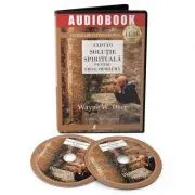 Exista o solutie spirituala pentru orice problema (Audiobook) de Wayne W. Dyer