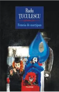 Femeia de martipan de Radu Tuculescu
