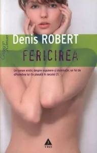 Fericirea. Jurnalul unei pasiuni de Denis Robert