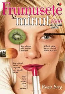 Frumusete la minut. 1000 de solutii rapide de Rona Berg
