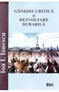 Gandire critica si dezvoltare durabila de Ion I. Ionescu
