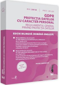 GDPR. Protecția datelor cu caracter personal. Aplicabil de la 25 mai 2018 (Ediție bilingvă română-engleză)