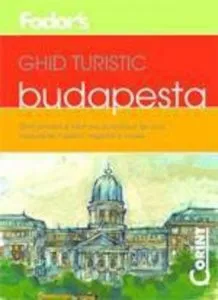 Ghid turistic Fodor`s - Budapesta