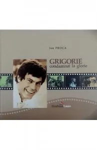 Grigorie condamnat la glorie de Ion Proca