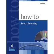 How to Teach Listening Book and Audio CD Pack de J J Wilson