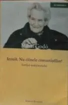 Iezuit. Nu cainele comunistilor! de Mihai Godo