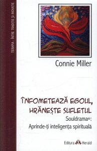 Infometeaza egoul, hraneste sufletul - Souldrama: Aprinde-ti inteligenta spirituala