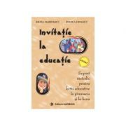 Invitatie la educatie. Suport metodic pentru gimnaziu si liceu