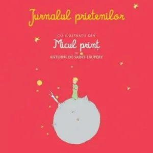 Jurnalul prietenilor cu ilustratii din Micul print de Antoine de Saint-Exupery