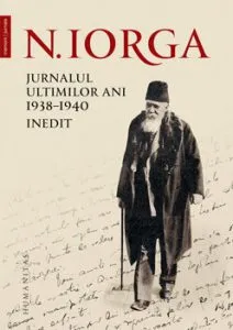 Jurnalul ultimilor ani, 1938 - 1940. Inedit de Nicolae Iorga