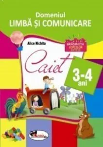 Limba si comunicare. Caiet pentru 3-4 ani. Ed.2016 de Alice Nichita