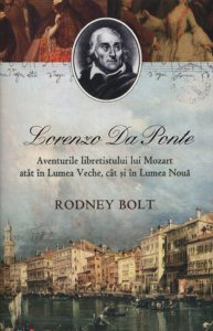 Lorenzo Da Ponte. Aventurile libretistului lui Mozart atat in Lumea Veche cat si in Lumea Noua