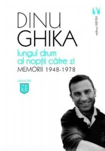 Lungul drum al noptii catre zi. Memorii (1948-1978) de Dinu Ghika