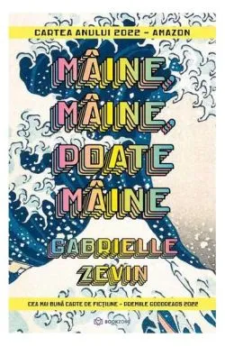 Mâine, mâine, poate mâine de Gabrielle Zevin