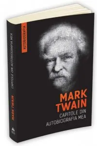 Mark Twain - Capitole din autobiografia mea de Mark Twain