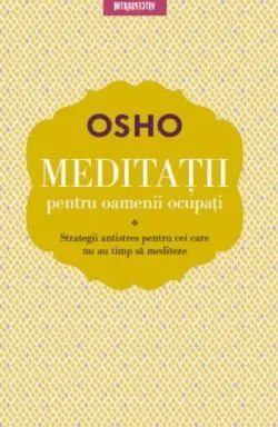 Meditații pentru oamenii ocupați de Osho