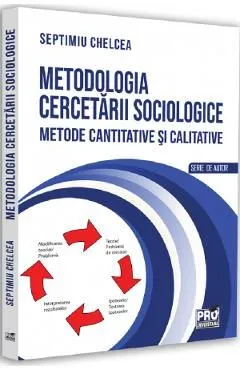 Metodologia cercetarii sociologice de Septimiu Chelcea