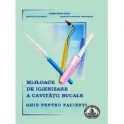 Mijloace de igienizare a cavitatii bucale. Ghid pentru pacienti de Corina Buzea