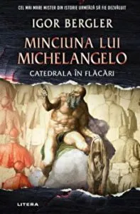 Minciuna lui Michelangelo. Catedrala in flacari de Igor Bergler