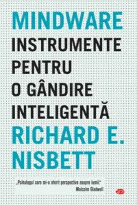 Mindware. Instrumente pentru o gândire inteligentă (Carte pentru toți) de Richard E. Nisbett