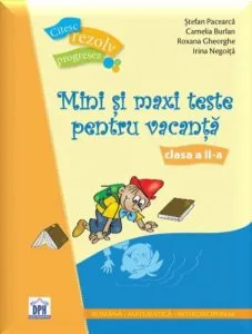 Mini si maxi teste pentru vacanta. Clasa a II-a de Stefan Pacearca