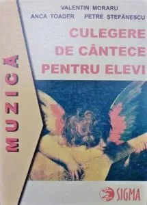 Muzica. Culegere de cantece pentru elevi de Anca Toader