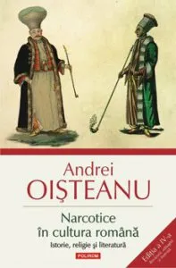 Narcotice in cultura romana. Istorie, religie si literatura (editia a IV-a) de Andrei Oisteanu