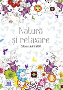 Natura si relaxare. Coloreaza si fii ZEN!
