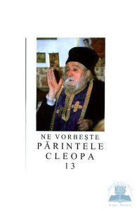 Ne vorbeste Parintele Cleopa 13