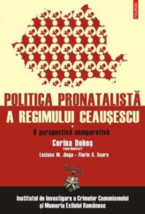 O perspectiva comparativa. Politica pronatalista a regimului Ceausescu. Vol. 1