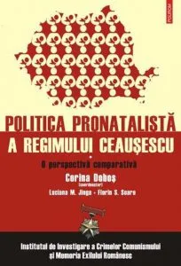 O perspectiva comparativa. Politica pronatalista a regimului Ceausescu. Vol. 1
