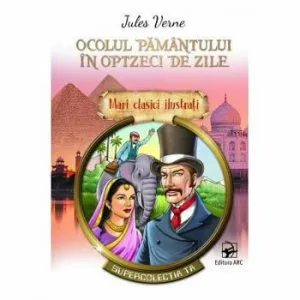Ocolul pamantului in optzeci de zile. Mari clasici ilustrati de Jules Verne
