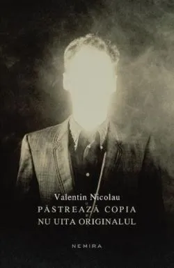 Pastreaza copia nu uita originalul de Valentin Nicolau