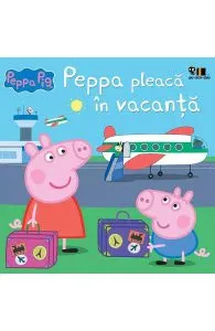 Peppa Pig. Peppa pleaca in vacanta de Autor Anonim