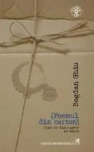 (Poemul din carton). Urme de distrugere pe Marte (Contine CD audio) de Bogdan Ghiu