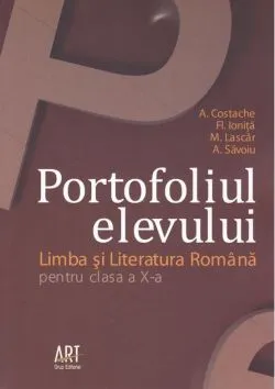 Portofoliul elevului. Clasa a X-a. Limba și literatura română de Adrian Costache
