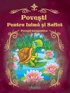 Povesti pentru inima si suflet. Povesti terapeutice