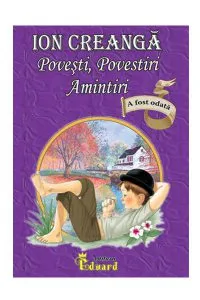 Povesti, Povestiri, Amintiri de Ion Creanga