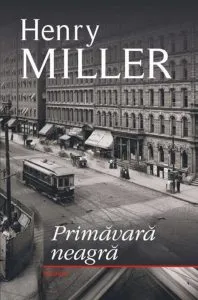Primavara neagra de Henry Miller