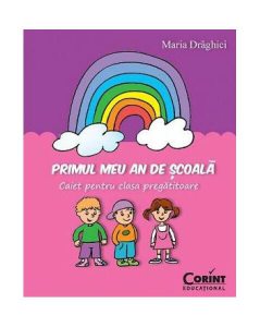 Primul meu an de şcoală. Caiet pentru clasa pregătitoare