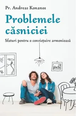Problemele căsniciei de pr. Andreas Konanos