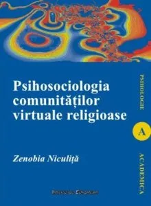 Psihosociologia comunitatilor virtuale religioase de Zenobia Niculita