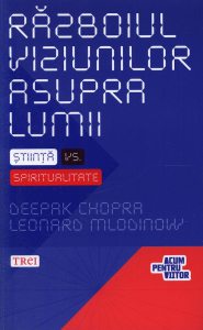 Razboiul viziunilor asupra lumii. Stiinta versus spiritualitate
