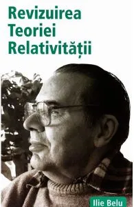 Revizuirea teoriei relativitatii de Ilie Belu