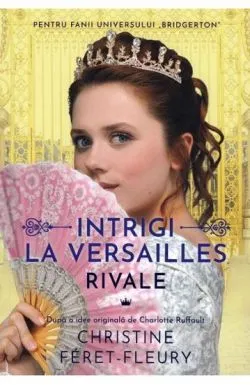 Rivale Vol. 1 Intrigi la Versailles de Christine Feret-Fleury