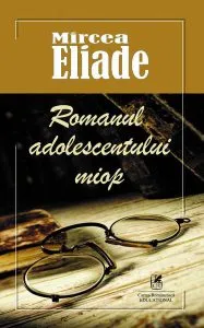 Romanul adolescentului miop de Mircea Eliade