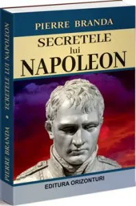 Secretele lui Napoleon de Pierre Branda
