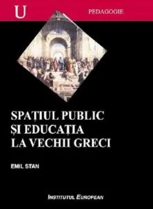 Spatiul public si educatia la vechii greci de Emil Stan