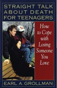 Straight Talk about Death for Teenagers de Earl A. Grollman