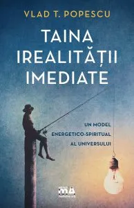 Taina irealitatii imediate de Vlad T. Popescu
